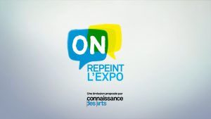 « ON REPEINT L’EXPO » EN PARTENARIAT AVEC CONNAISSANCE DES ARTS.
