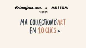 "Ma collection d'art en 10 clics", la nouvelle série pour tout savoir de l'achat d'art en ligne !