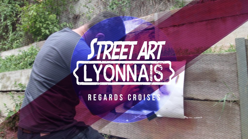 Street art Lyonnais, regards croisés