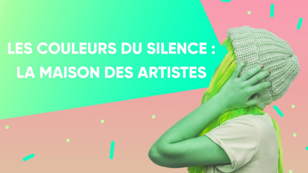 Les couleurs du silence : La maison des artistes
