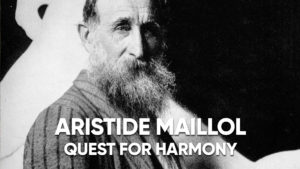 Aristide Maillol. La quête de l'harmonie