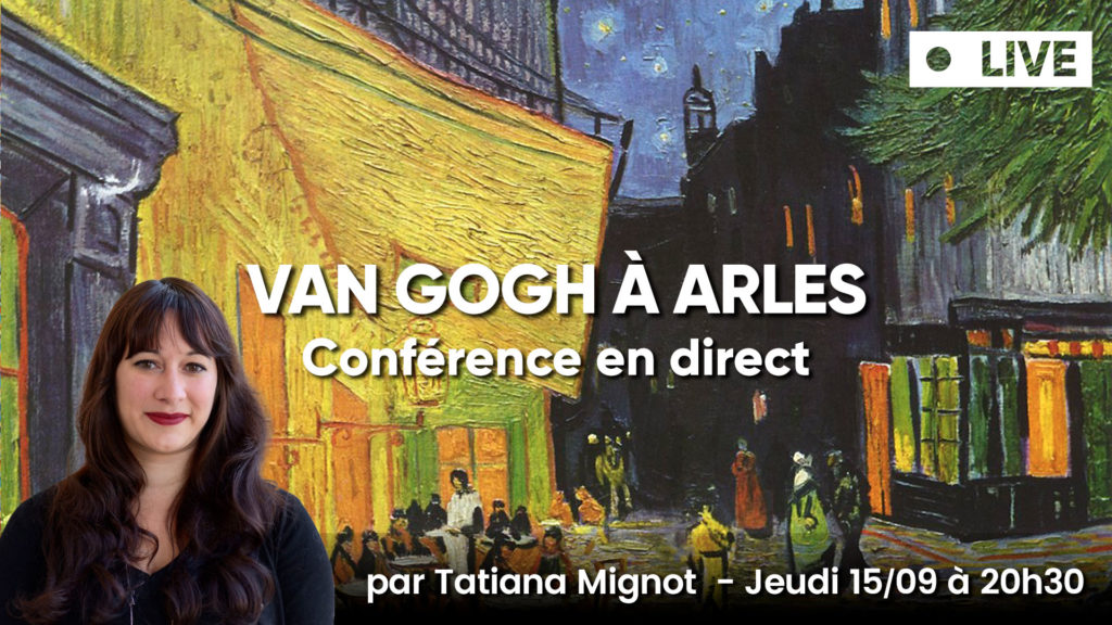 Inscrivez vous gratuitement à notre conférence en ligne - Van Gogh à Arles