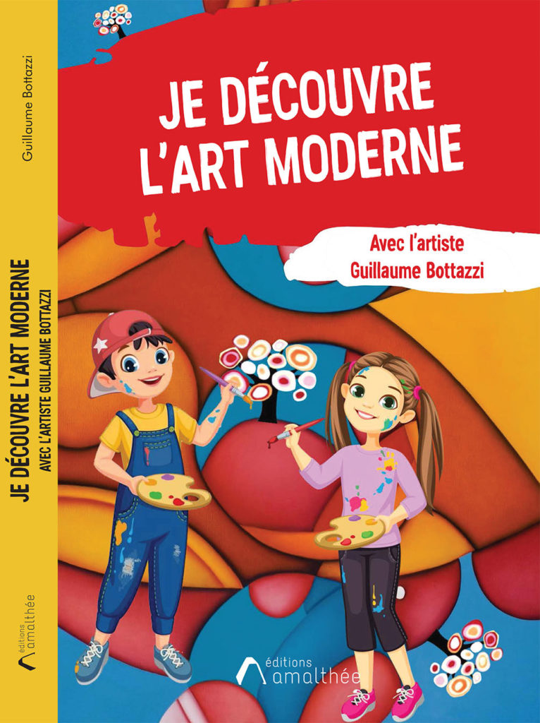 Je découvre l'art moderne de Guillaume Bottazzi - Un livre ludique pour les enfants