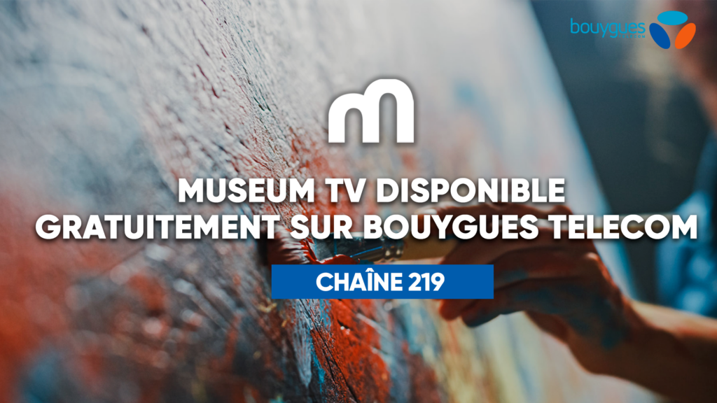 Museum TV gratuit pour tous les abonnés Bouygues Telecom !