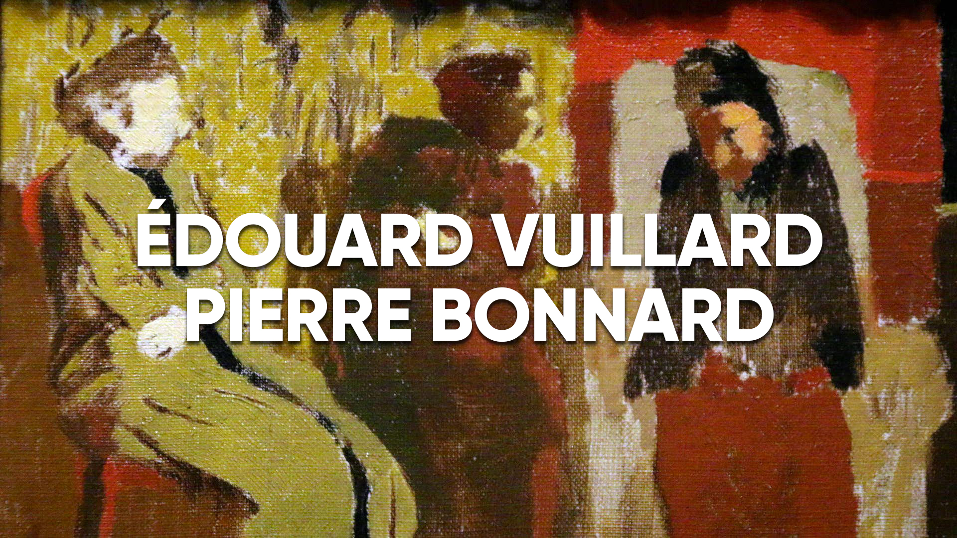 Édouard Vuillard & Pierre Bonnard