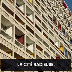 La Cité Radieuse de La Corbusier