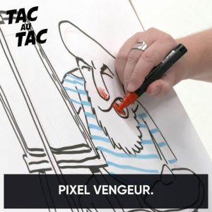 Tac au Tac - Pixel Vengeur