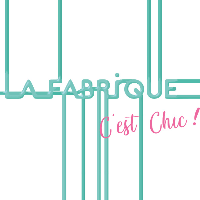 WEEKEND LA FABRIQUE C’EST CHIC!