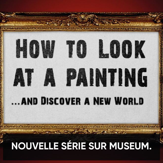 Comment regarder une peinture ? Museum a la solution !